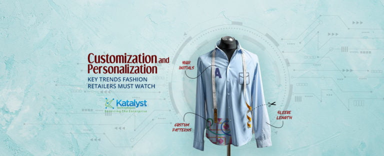 Customization and Personalization Key Trends fashion Retailers must watch