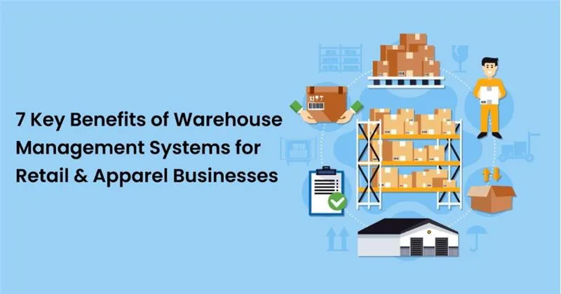 Key Benefits of Warehouse Management Systems for Retail & Apparel Businesses